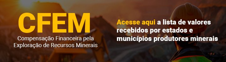 CFEMANMrepassamaisdeR484milhesaestadosemunicpiosprodutoresminerrios_0921369001755750023 CFEM: ANM repassa mais de R$ 484 milhões a estados e municípios produtores minerários